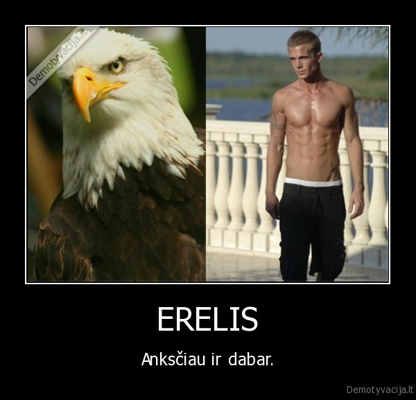 ERELIS - Anksčiau ir dabar.