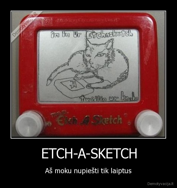 ETCH-A-SKETCH - Aš moku nupiešti tik laiptus