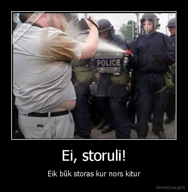 Ei, storuli! - Eik būk storas kur nors kitur