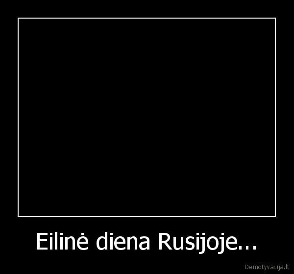 Eilinė diena Rusijoje... - 