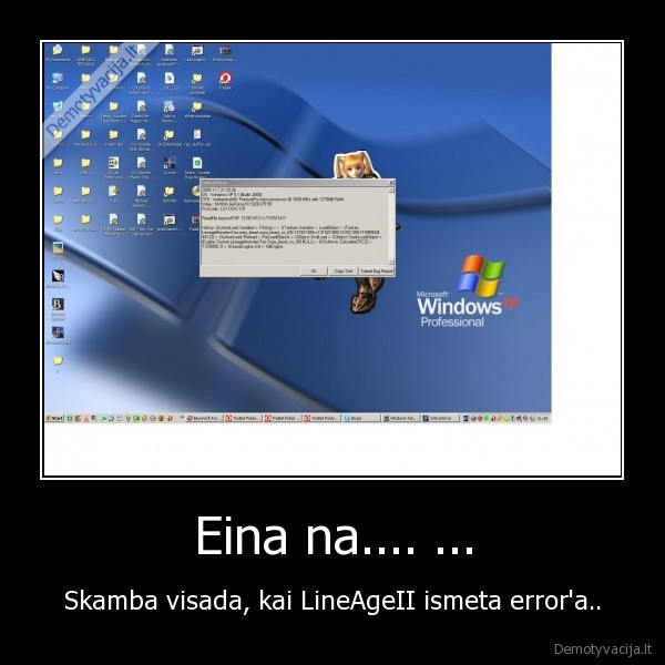 Eina na.... ... - Skamba visada, kai LineAgeII ismeta error'a..