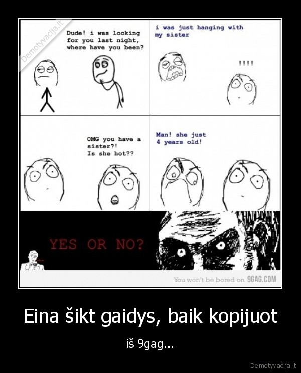 Eina šikt gaidys, baik kopijuot - iš 9gag...