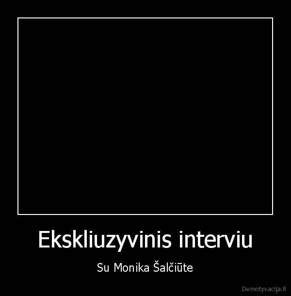 monika, salciute,salciutes, interviu