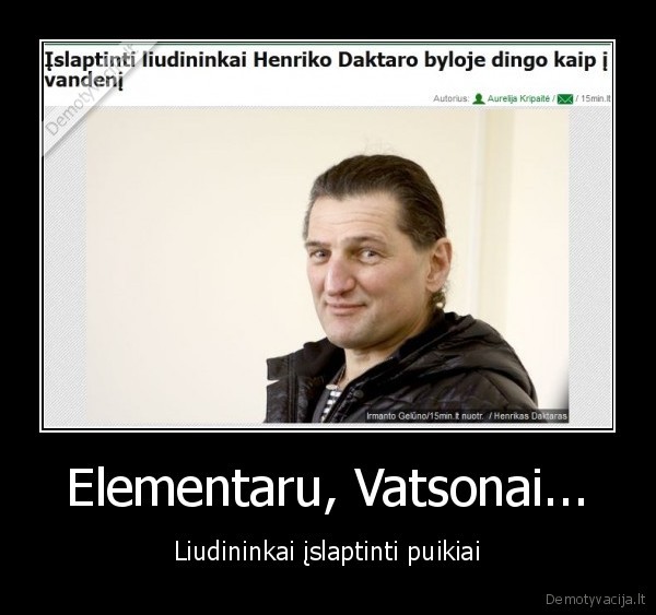 Elementaru, Vatsonai... - Liudininkai įslaptinti puikiai