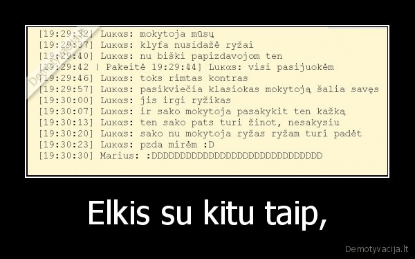 Elkis su kitu taip, - 