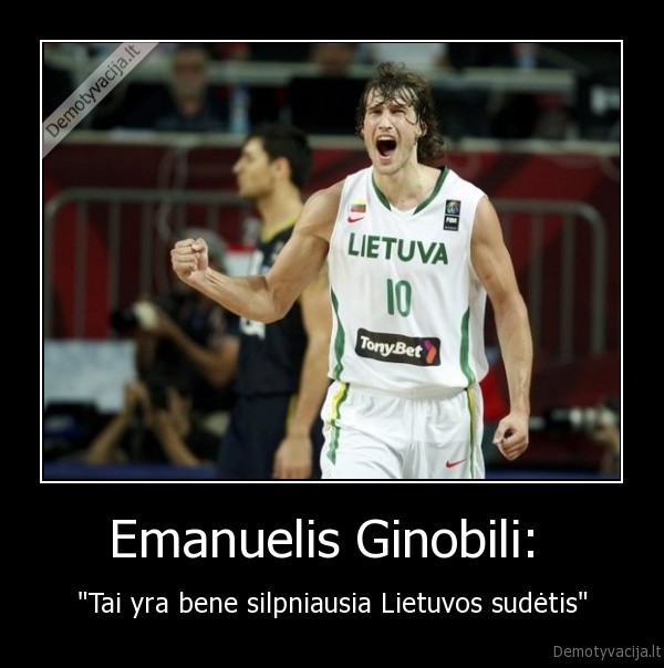 Emanuelis Ginobili:  - "Tai yra bene silpniausia Lietuvos sudėtis"