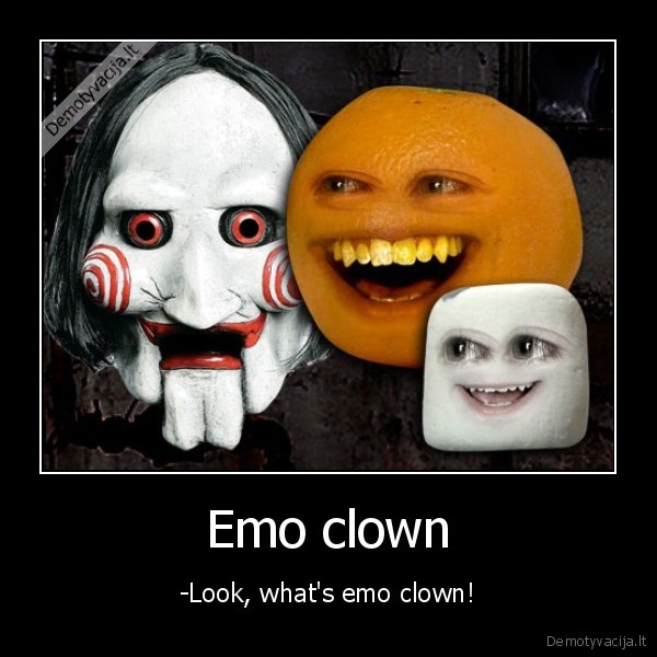 Emo clown - -Look, what's emo clown!