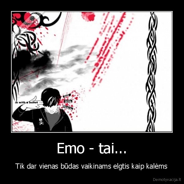 Emo - tai... - Tik dar vienas būdas vaikinams elgtis kaip kalėms