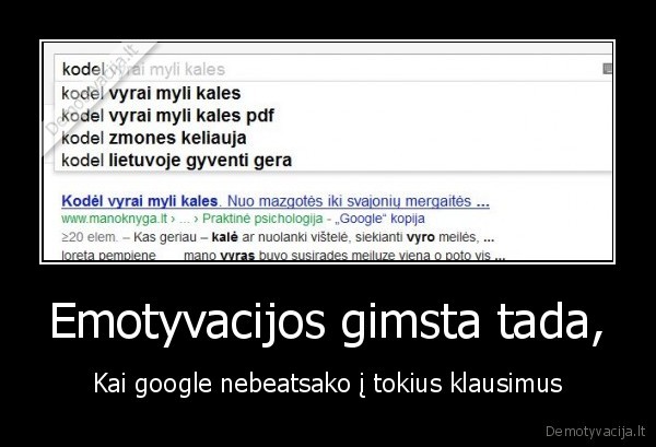 Emotyvacijos gimsta tada, - Kai google nebeatsako į tokius klausimus