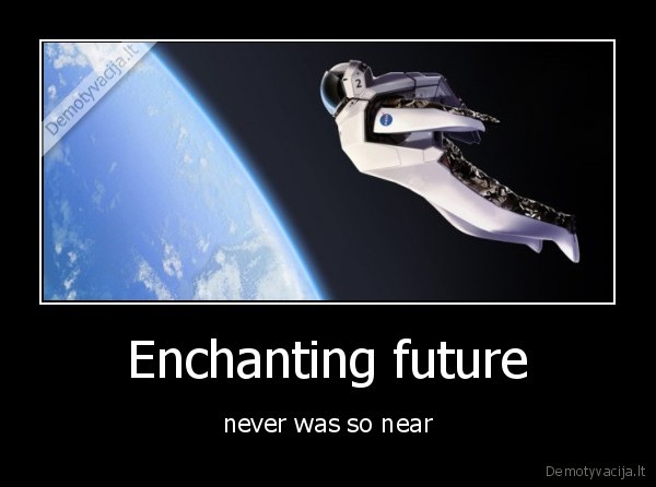 Enchanting future - never was so near