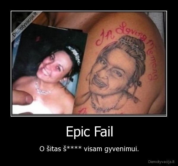 Epic Fail - O šitas š**** visam gyvenimui.