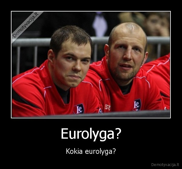 Eurolyga? - Kokia eurolyga?