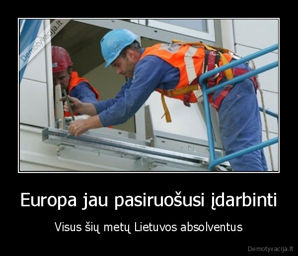 Europa jau pasiruošusi įdarbinti - Visus šių metų Lietuvos absolventus