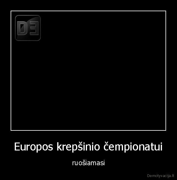 Europos krepšinio čempionatui - ruošiamasi