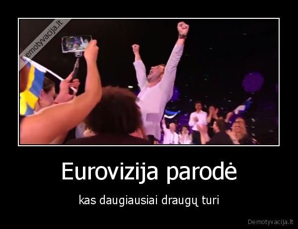 Eurovizija parodė - kas daugiausiai draugų turi