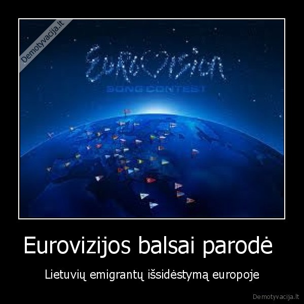 Eurovizijos balsai parodė  - Lietuvių emigrantų išsidėstymą europoje