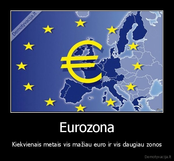 Eurozona - Kiekvienais metais vis mažiau euro ir vis daugiau zonos