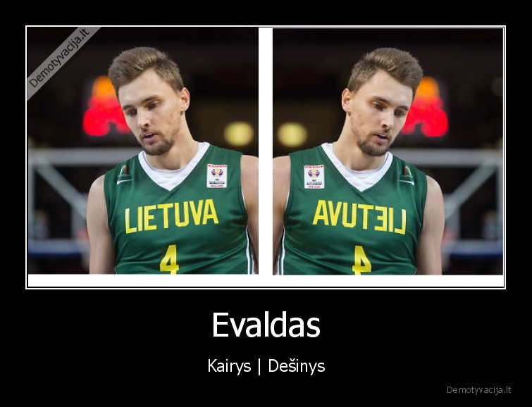 Evaldas - Kairys | Dešinys