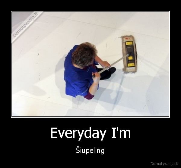 Everyday I'm - Šiupeling