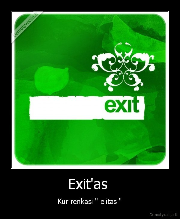 Exit'as  - Kur renkasi '' elitas ''