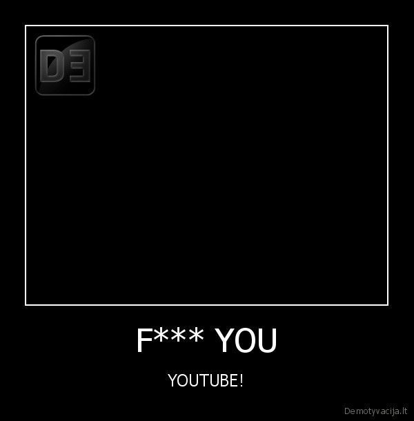 F*** YOU - YOUTUBE!