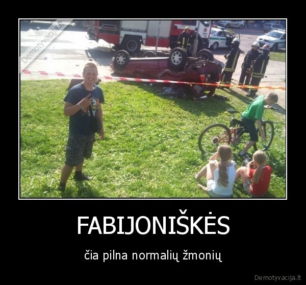 FABIJONIŠKĖS - čia pilna normalių žmonių