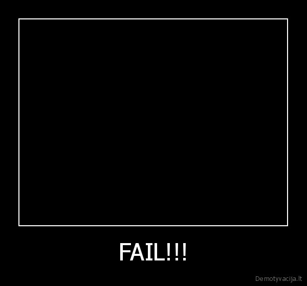 FAIL!!! - 