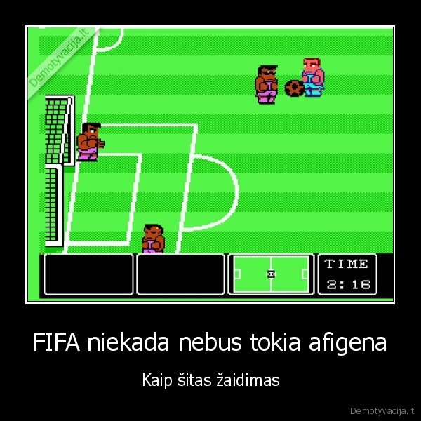 FIFA niekada nebus tokia afigena - Kaip šitas žaidimas