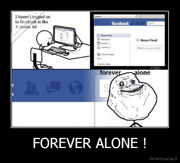 FOREVER ALONE ! - 