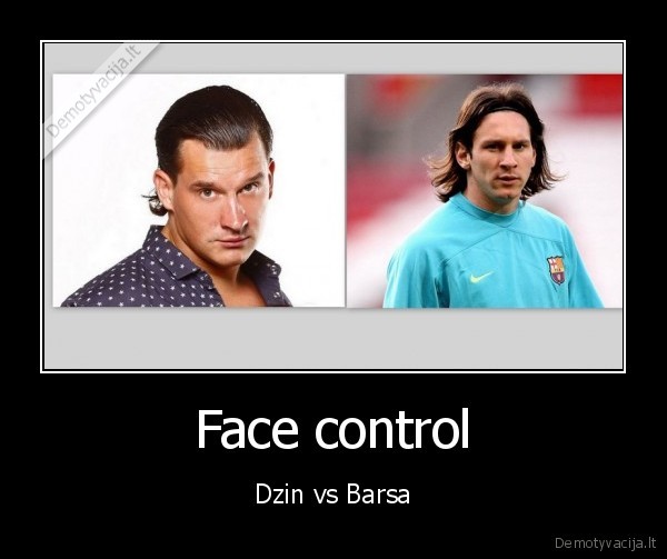Face control - Dzin vs Barsa
