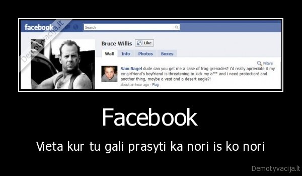 Facebook - Vieta kur tu gali prasyti ka nori is ko nori