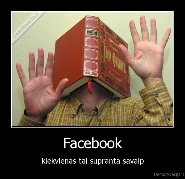 Facebook - kiekvienas tai supranta savaip