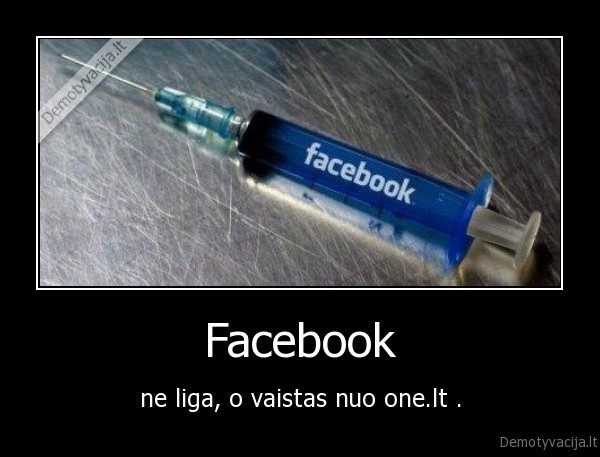 Facebook - ne liga, o vaistas nuo one.lt .