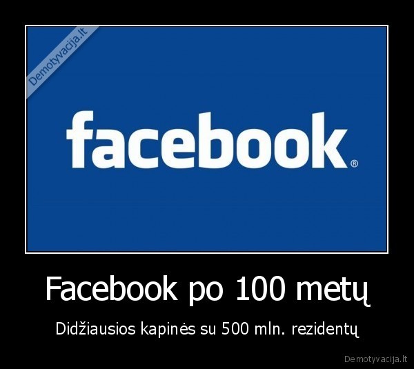 Facebook po 100 metų - Didžiausios kapinės su 500 mln. rezidentų