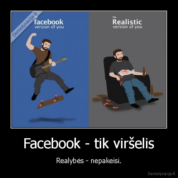 Facebook - tik viršelis - Realybės - nepakeisi.