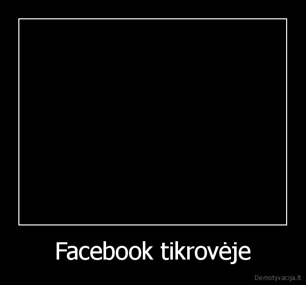 Facebook tikrovėje - 