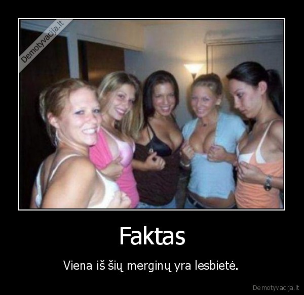 Faktas - Viena iš šių merginų yra lesbietė.