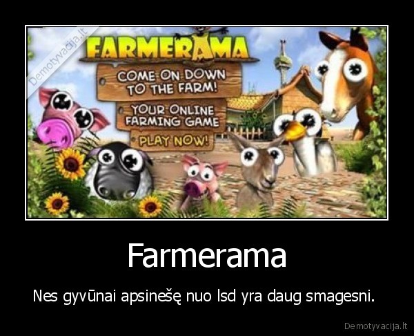 Farmerama - Nes gyvūnai apsinešę nuo lsd yra daug smagesni. 