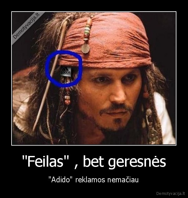 "Feilas" , bet geresnės - "Adido" reklamos nemačiau