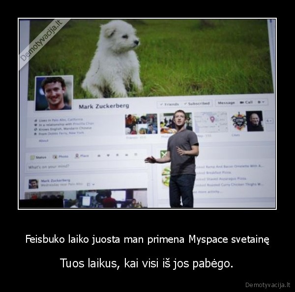 Feisbuko laiko juosta man primena Myspace svetainę - Tuos laikus, kai visi iš jos pabėgo.