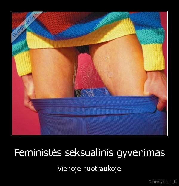 Feministės seksualinis gyvenimas - Vienoje nuotraukoje