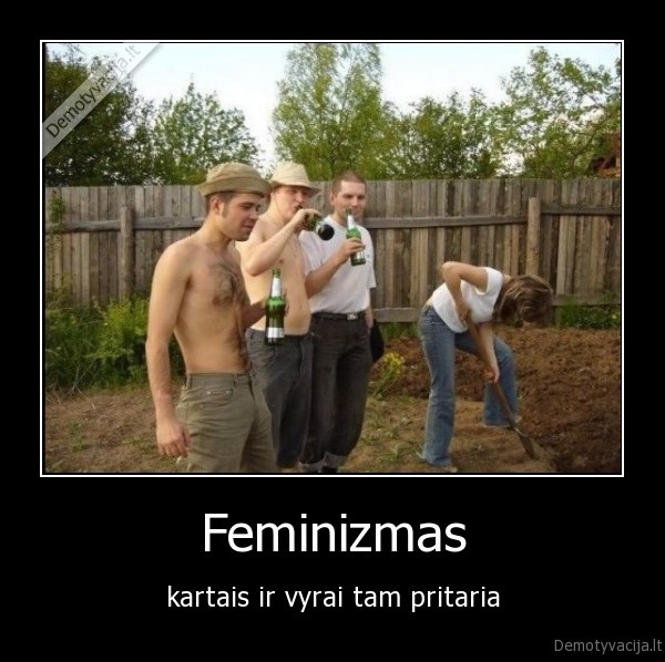 Feminizmas - kartais ir vyrai tam pritaria