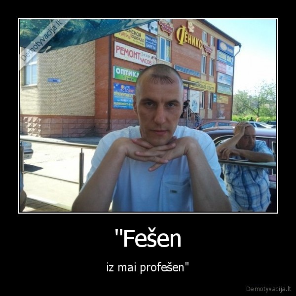 "Fešen - iz mai profešen"