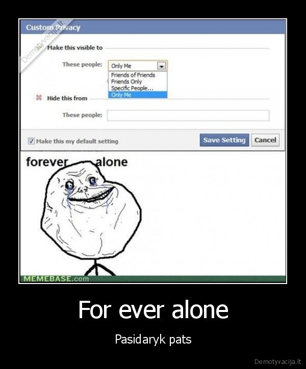 For ever alone - Pasidaryk pats