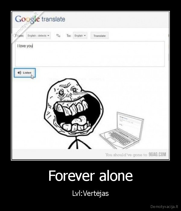 Forever alone - Lvl:Vertėjas