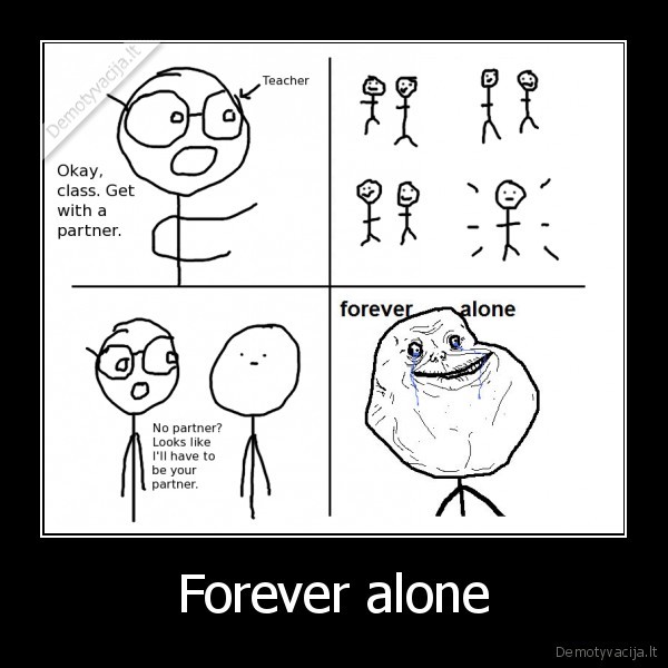 Forever alone - 