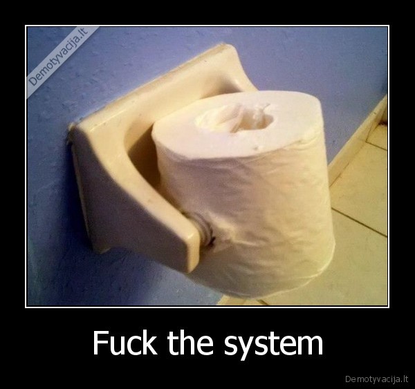 Fuck the system - 