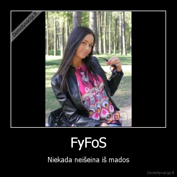 FyFoS - Niekada neišeina iš mados