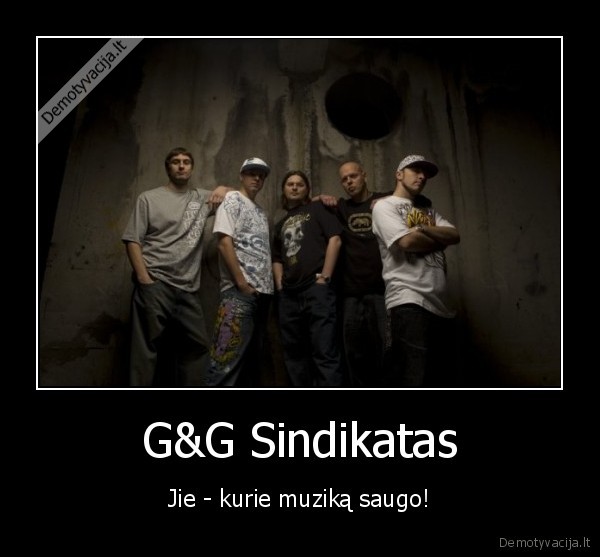 G&G Sindikatas - Jie - kurie muziką saugo!