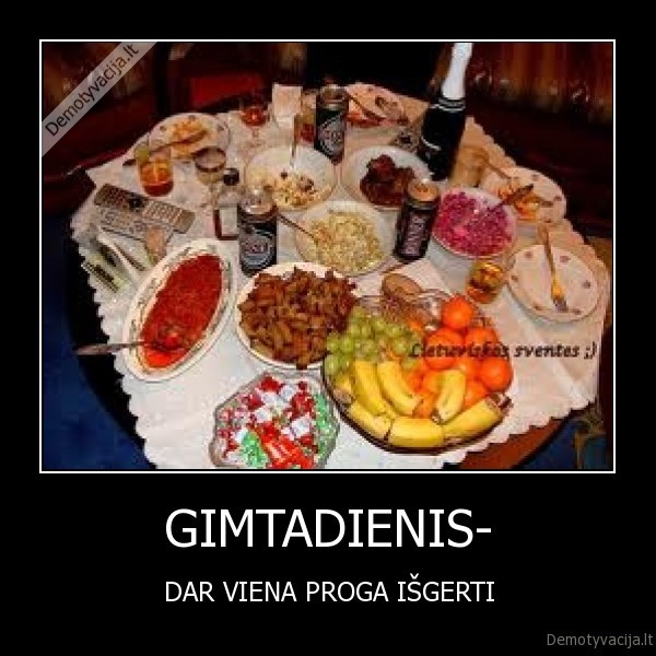 GIMTADIENIS- - DAR VIENA PROGA IŠGERTI